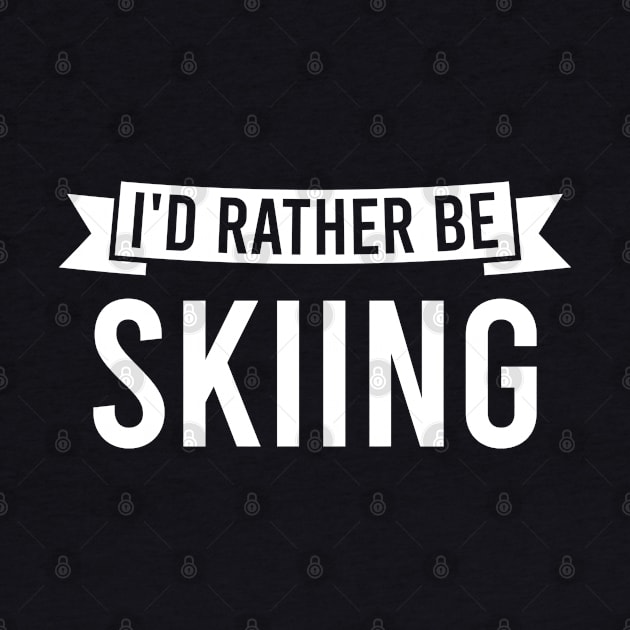 I'd Rather Be Skiing by FOZClothing
